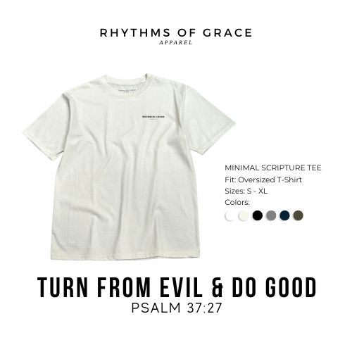 Turn From Evil and Do Good Scripture Tee