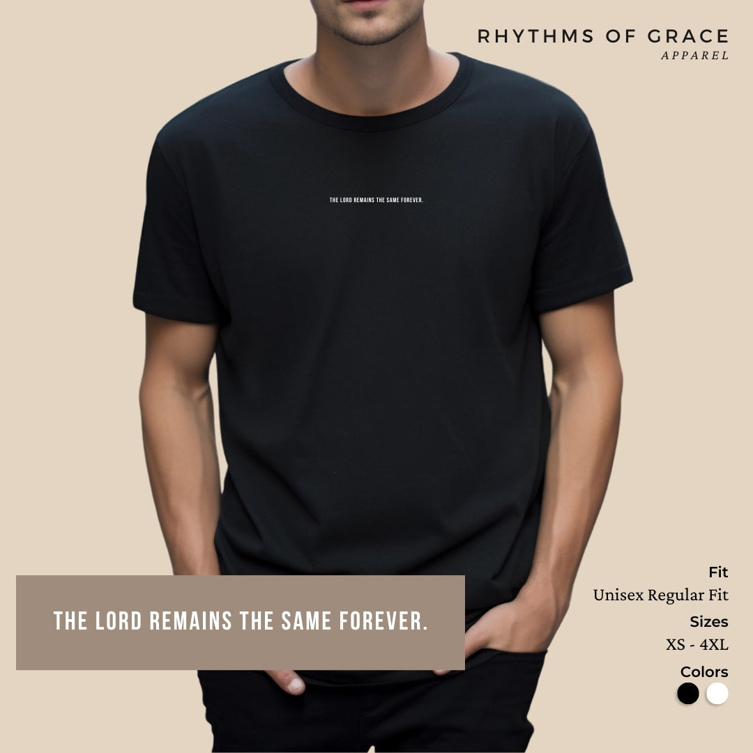 The Lord Remains The Same Forever Scripture Tee