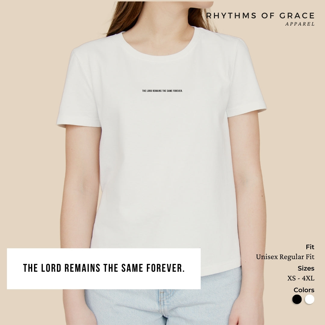 The Lord Remains The Same Forever Scripture Tee