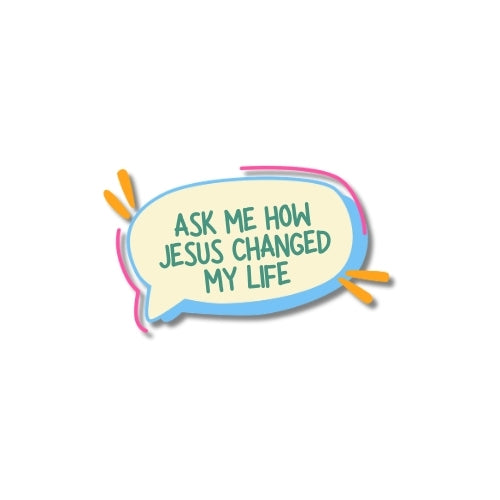 Ask Me How Jesus Changed My Life – UV Waterproof Sticker