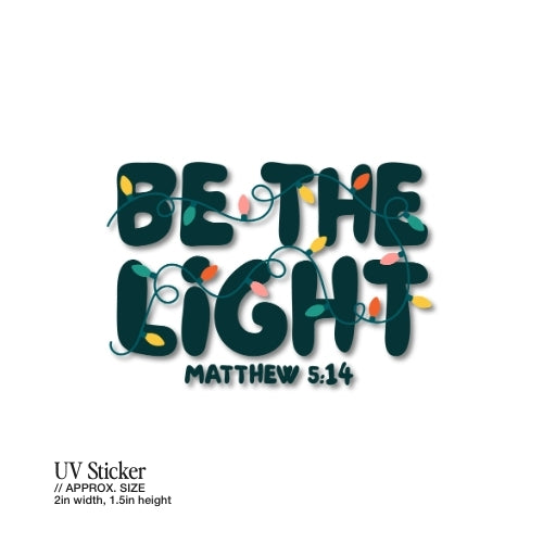 Be the Light – UV Waterproof Sticker