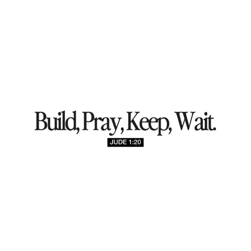 Build, Pray, Keep, Wait – UV Waterproof Sticker