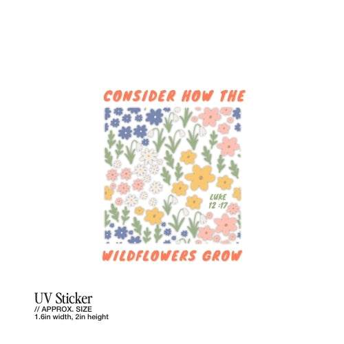 Consider How the Wildflowers Grow – UV Waterproof Sticker