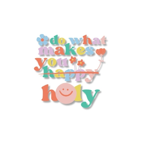 Do What Makes You Holy – UV Waterproof Sticker