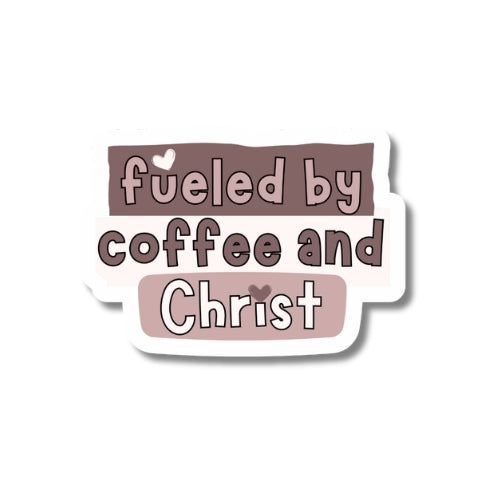 Fueled by Coffee and Christ – Waterproof Sticker