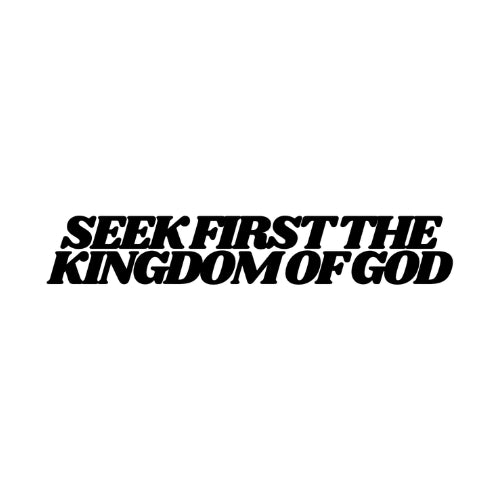 Seek First the Kingdom of God  – UV Waterproof Sticker