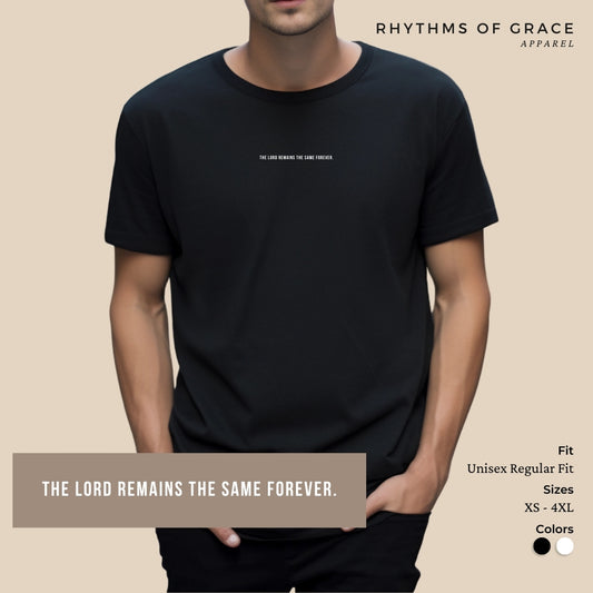 The Lord Remains The Same Forever Scripture Tee