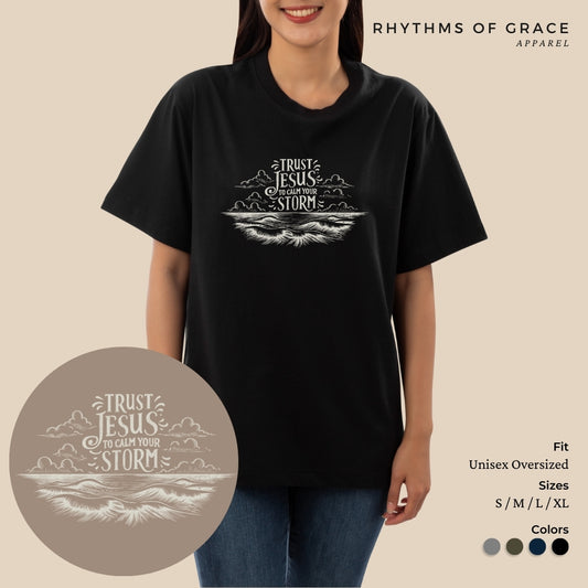 Trust Jesus to Calm Your Storm Oversized T-Shirt