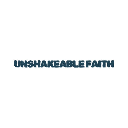 Unshakeable Faith – UV Waterproof Sticker